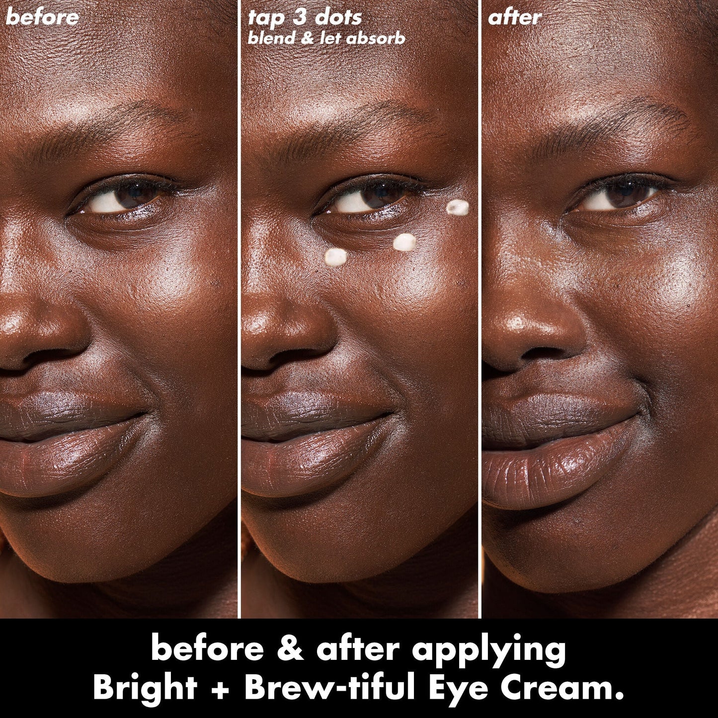bright-brew-tiful-eye-cream-r4 0226_BBEC_Eye_BA_Triptych_20_1_e8728840-d18a-462b-a0b4-64798d282492.jpg