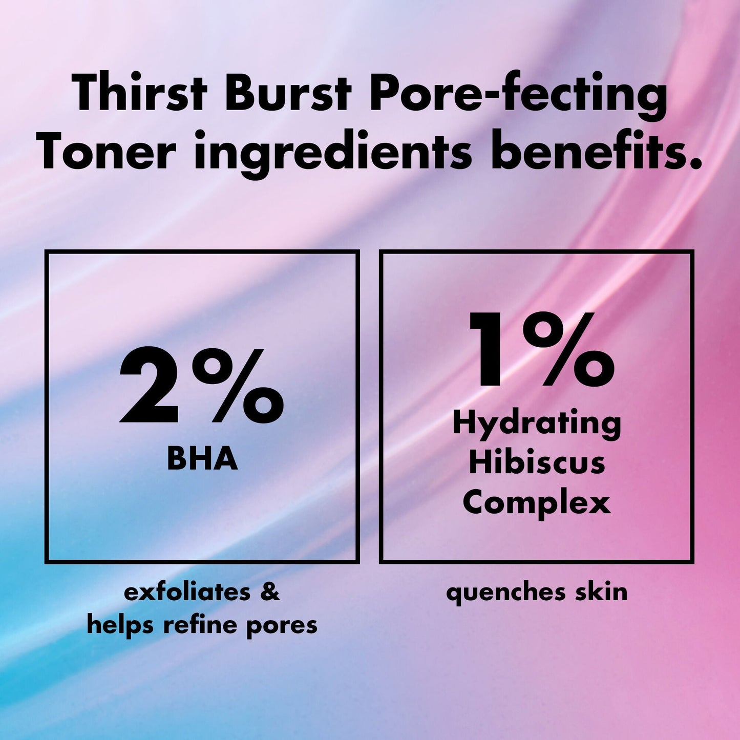 thirst-burst-pore-fecting-toner-t9 0326_EDU_THIRSTBURSTTONER_Ingredients_b4852f77-e698-4104-a23a-784d9c80e41e.jpg