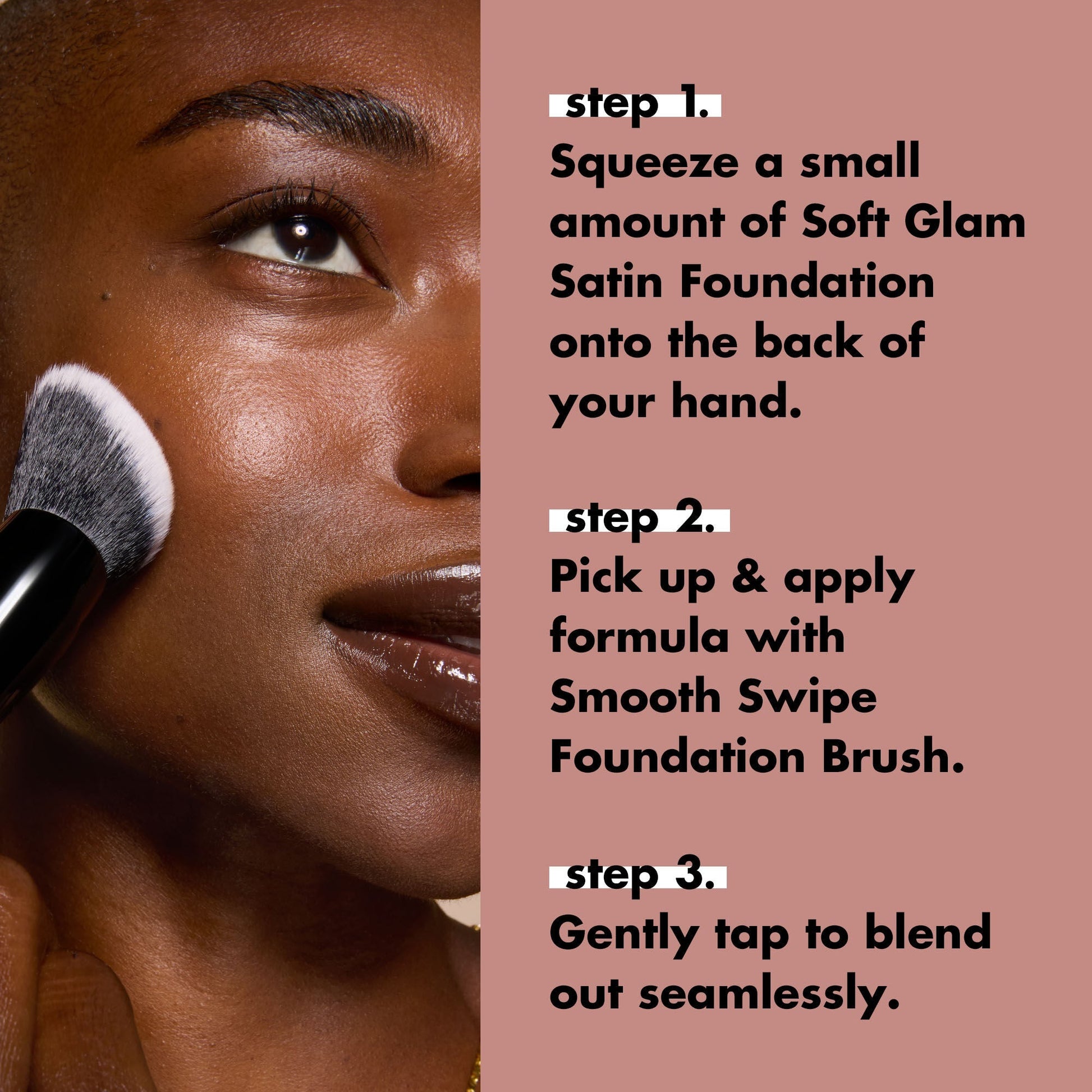 smooth-swipe-foundation-brush-f8 0925_EDUCATION_SMOOTHSWIPEFOUNDATIONBRUSH_HOWTOUSE.jpg