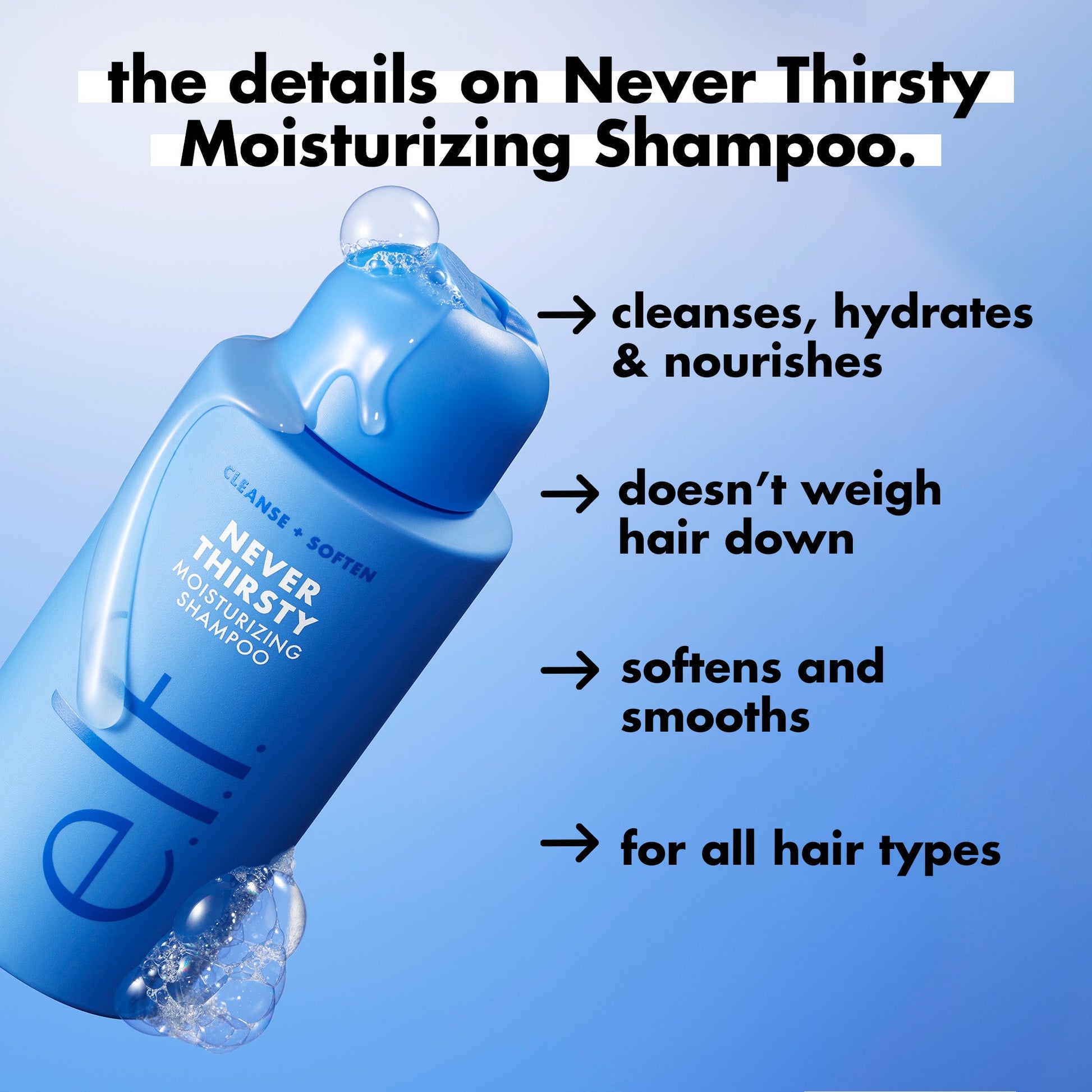 never-thirsty-moisturizing-shampoo-t1 FA26_EDUCATION_DARE_NEVER_THIRSTY_SHAMPOO_PRODUCTINFO.jpg